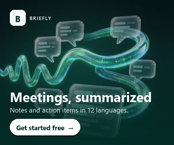 Briefly — Meetings, summarized